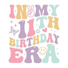 a birthday card with the words,'i am my 11th birthday era '