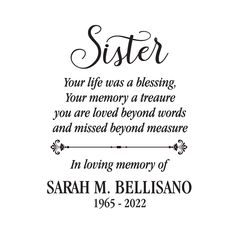 a black and white photo with the words,'sister your life was a blessing you memory