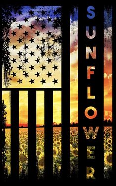 an american flag and sunflowers with the words sunflower on it in front of a sunset