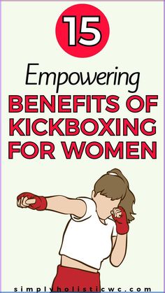 a woman with boxing gloves in her hand and the words, 15 empoving benefits of kickboxing for women