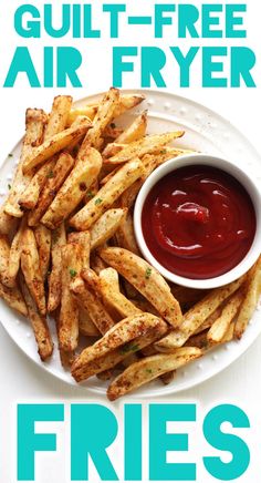 a plate with fries and ketchup on it, next to the words guilt - free air fryer