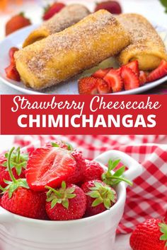 strawberry cheesecake chimichangas in a white bowl with strawberries on the side