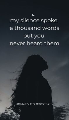 a person with long hair standing in front of a dark sky and the words, my silence spoke a thousand words but you never heard them