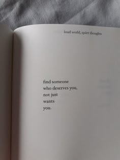 an open book with the words find someone who deserves you, not just wants you