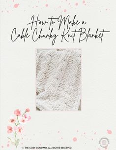 the cover of how to make a cabled chunk knit blanket, with pink flowers