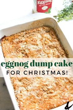 eggnog dump cake for christmas in a white baking dish with the words eggnog dump cake for christmas