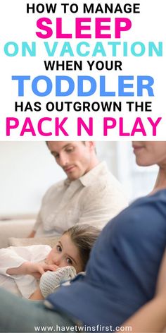 a man and woman sitting on a couch with the text how to manage sleep on vacation when your toddler has outgrown the pack'n play