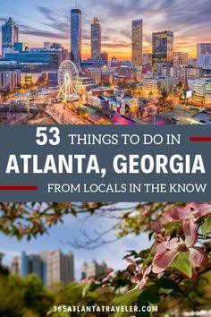 the atlanta skyline with text overlay that reads 53 things to do in atlanta, georgia from locals in the know