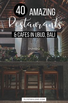 a restaurant with the words 40 amazing restaurants and cafes in ubud, bali