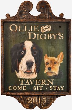 a sign with two dogs on it that says ollie and digby's tavern come sit - stay