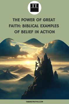 the power of great faith biblical examples of belief in action