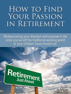 a sign that says retirement just ahead and the words how to find your passion in retirement