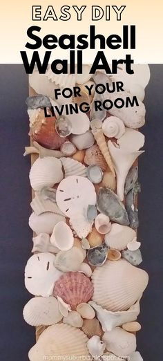 an easy diy seashell wall art for your living room