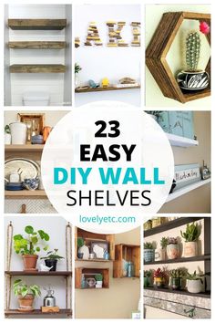 some shelves that have plants and other things on them with the words 23 easy diy wall shelves