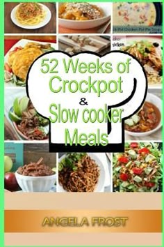 the cover of 52 weeks of crockpot and slow cooker meals by angelia frost