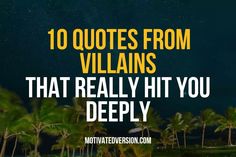 palm trees with the words 10 quotes from villain's that really hit you deeply