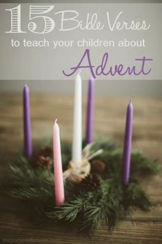 candles with pine cones and evergreen branches in the center on top of a wooden table text reads, 15 bible verses to teach your children about advent