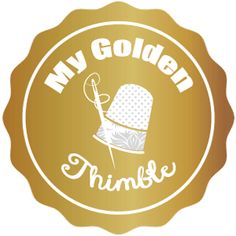 a golden badge with the words my golden thimble