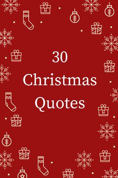 the words 30 christmas quotes on a red background with white snowflakes and presents