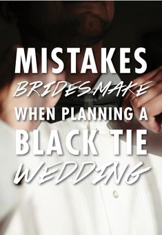 a man adjusting his tie while wearing a white shirt with the words, mistakes bridal marriage when planning a black tie wedding