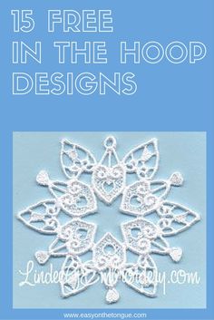 a snowflake with the words 15 free in the hoop designs on it and an image