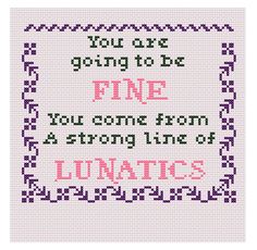 a cross stitch pattern with the words, you are going to be fine you come from a