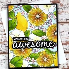 a card that says wake up and be awesome with some lemons on the background