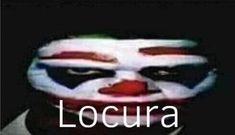 the clown has his face painted white and red with words that read, locura