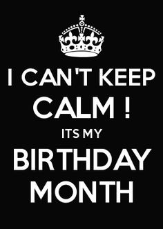 i can't keep calm it's my birthday month poster with white lettering