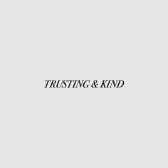 the words trusting and kind are written in black on a white background