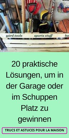 there are many different items in the storage area with text overlay that reads, 20 praktische losungen, um der garage order im schuppen