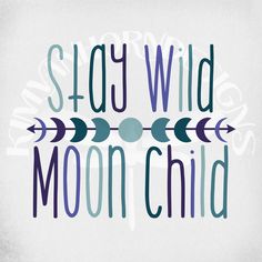 the words stay wild, moon child are painted on a white background with an arrow