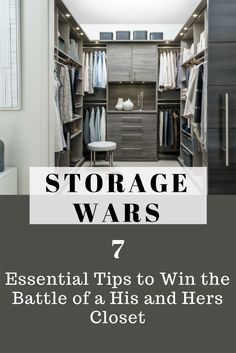 an open closet with the words storage wars 7 essential tips to win the battle of his and her closet