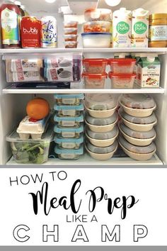 an open refrigerator filled with food and labeled how to meal prep like a champ