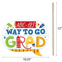 a sticker with the words, abc 123 ways to go grad