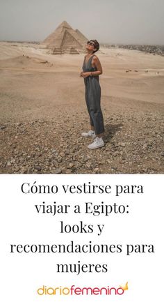 a woman standing in the middle of a desert with an egyptian pyramid behind her and text that reads, como vestrese para viar a legjo looks y recom