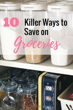 the top ten killer ways to save on groceries in your pantry or kitchen cabinet with text overlay reading 10 killer ways to save on groceries