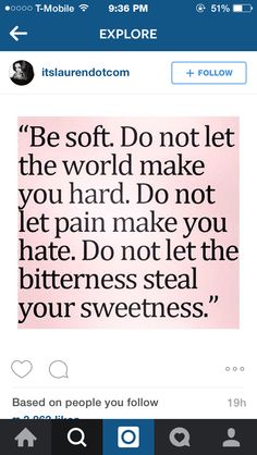 a quote that says, be soft do not let the world make you hard