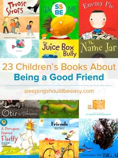 children's books about being a good friend are featured in this collage with the words, 23 children's books about being a good friend