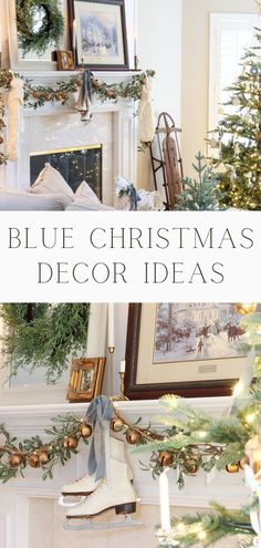 a fireplace with christmas decorations on it and the words blue christmas decor ideas