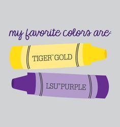 two crayons with the words, my favorite colors are tiger gold and lust purple