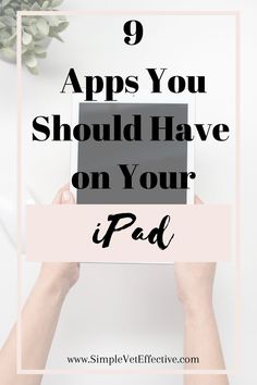 hands holding an ipad with text overlay that reads 9 apps you should have on your ipad