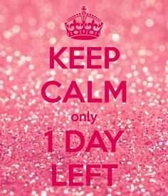 a pink glitter background with the words keep calm and one day left on it's side