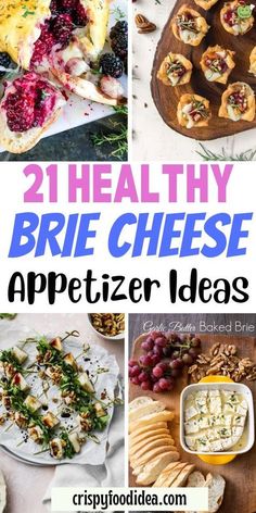 different types of appetizers with text overlay that reads, 21 healthy brie cheese appetizer ideas