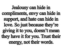 a quote that reads,'jellosy can hide in compliments, envy can hide