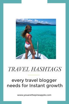 a girl on a boat with the words travel hashs every travel blogger needs for instant growth