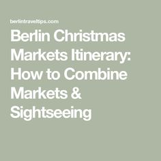 berlin christmas markets library how to combine markets & sightseeing