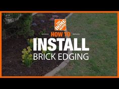 the words how to install brick edging in front of a lawn and flower bed