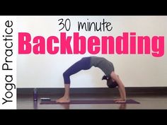 a woman doing a yoga pose with the words 30 minute backbending above her