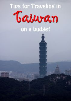 a tall tower with the words tips for traveling in taiwan on a budget written over it